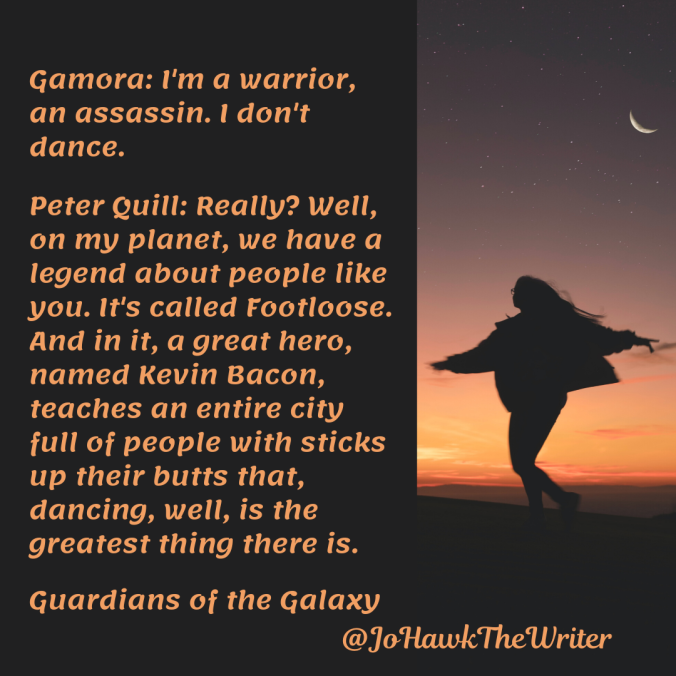 gamora_im-a-warrior-an-assassin.-i-dont-dance.peter-quill_really_-well-on-my-planet-we-have-a-legend-about-people-like-you.-its-called-footloose.-and-in-it-a-great-hero-named-kevin-bacon